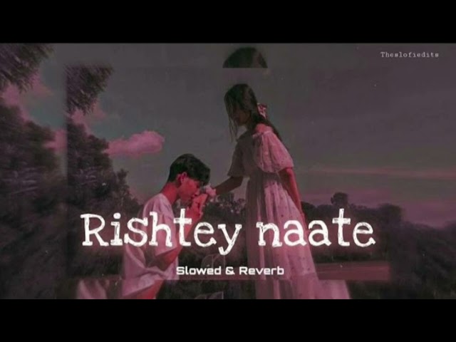 Rishte Naate (Slowed & Reverb) | Rahat Fateh Ali Khan, Suzanne Demello | theslofiedits class=