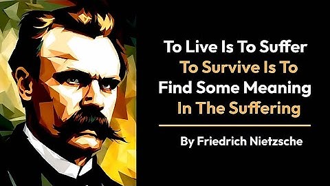 The Meaning of Suffering | Friedrich Nietzsche