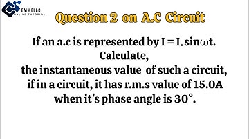 How to Calculate the Instantaneous Current in an A.C Circuit.