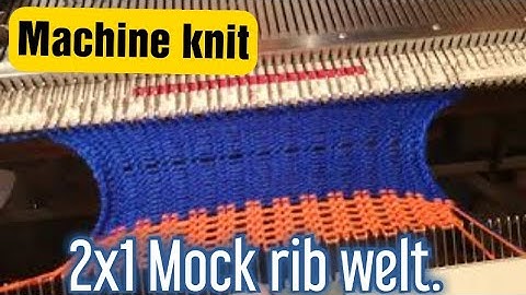 Machine knit a 2x1 mock rib welt