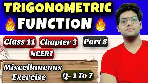 Trigonometric Functions Class 11 | part 8 | Maths Miscellaneous Exercise Q- 1 to 7 | Maths Future