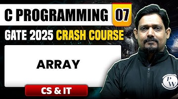 C Programming 07 | Array | CS & IT | GATE 2025 Crash Course