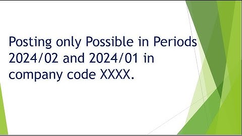 Posting only possible in periods 2024/02 and 2024/01 in the company code xxxx.