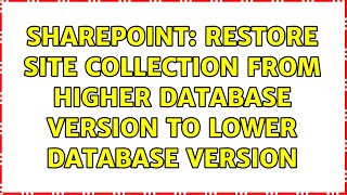 Sharepoint: Restore site collection from higher database version to lower database version