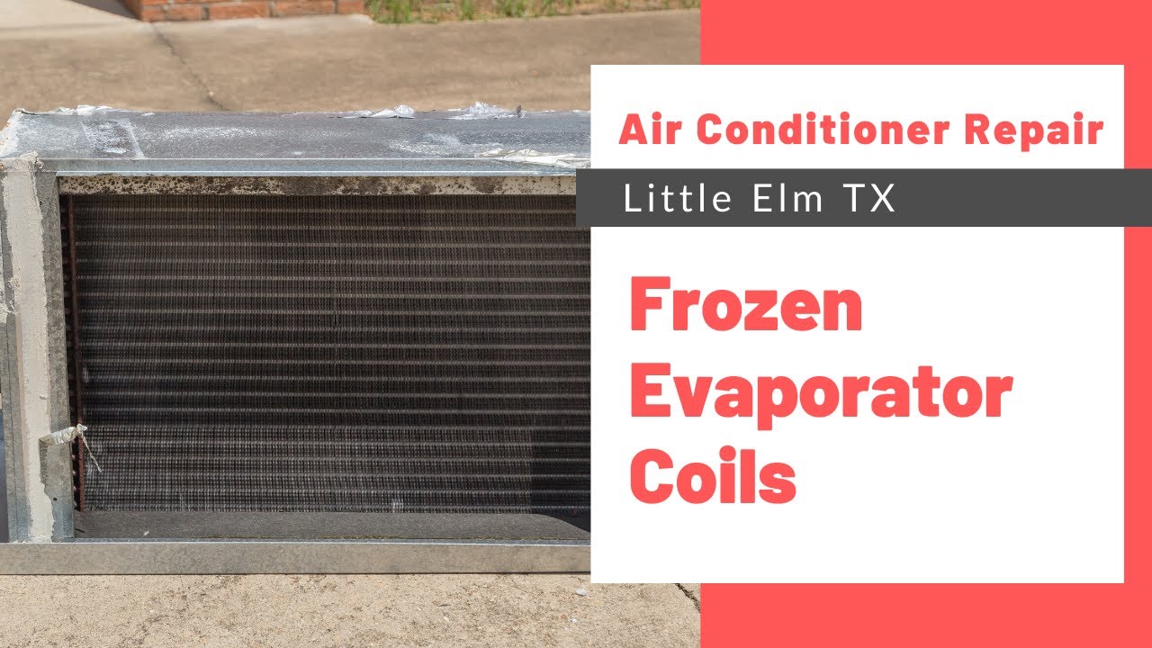 Air Conditioner Repair Little Elm TX Frozen Evaporator Coils Air