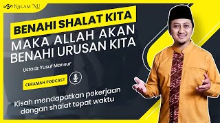 BENAHI SHALAT KITA, MAKA ALLAH AKAN BENAHI URUSAN KITA - Ustadz Yusuf Mansur