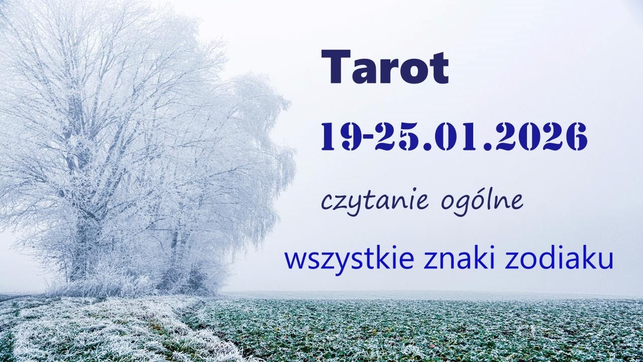 Czytanie tygodniowe 19-25.01.2026r. Tarot. Wszystkie znaki.