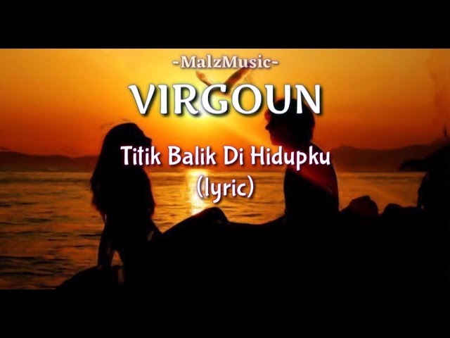 VIRGOUN -TITIK BALIK DI HIDUPKU (LYRIC) class=