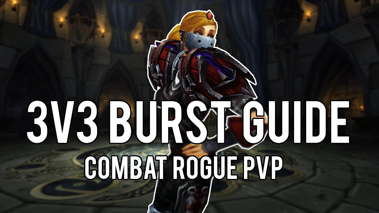 ARENA 3V3 BURST GUIDE - (Combat Rogue PvP) Warlords of Draenor 6.2