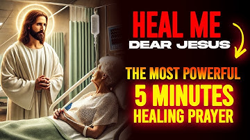 HEAL ME DEAR JESUS | The Most Powerful 5 Minutes Miracle Healing Prayer