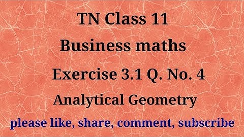 Tn 11 Business maths|exercise 3.1| q. no.4|chapter 3 |state board| Analytical geometry|gmrrao maths|