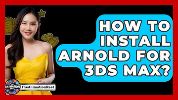 How To Install Arnold For 3ds Max? - The Animation Reel