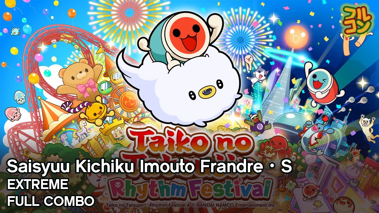 【Taiko no Tatsujin: Rhythm Festival Steam】Saisyuu Kichiku Imouto Frandre・S Extreme Full Combo
