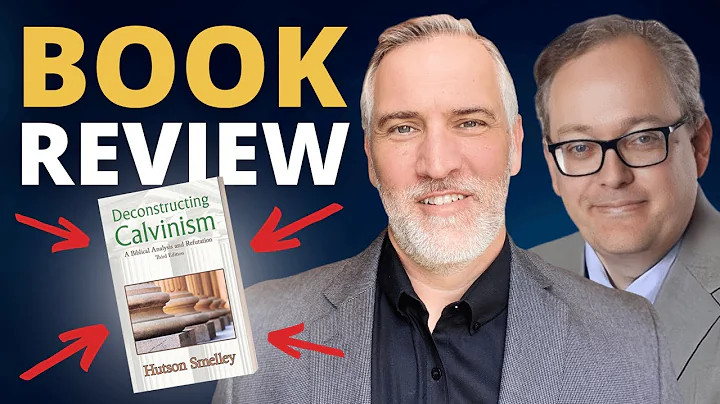 Deconstructing Calvinism with Hutson Smelley