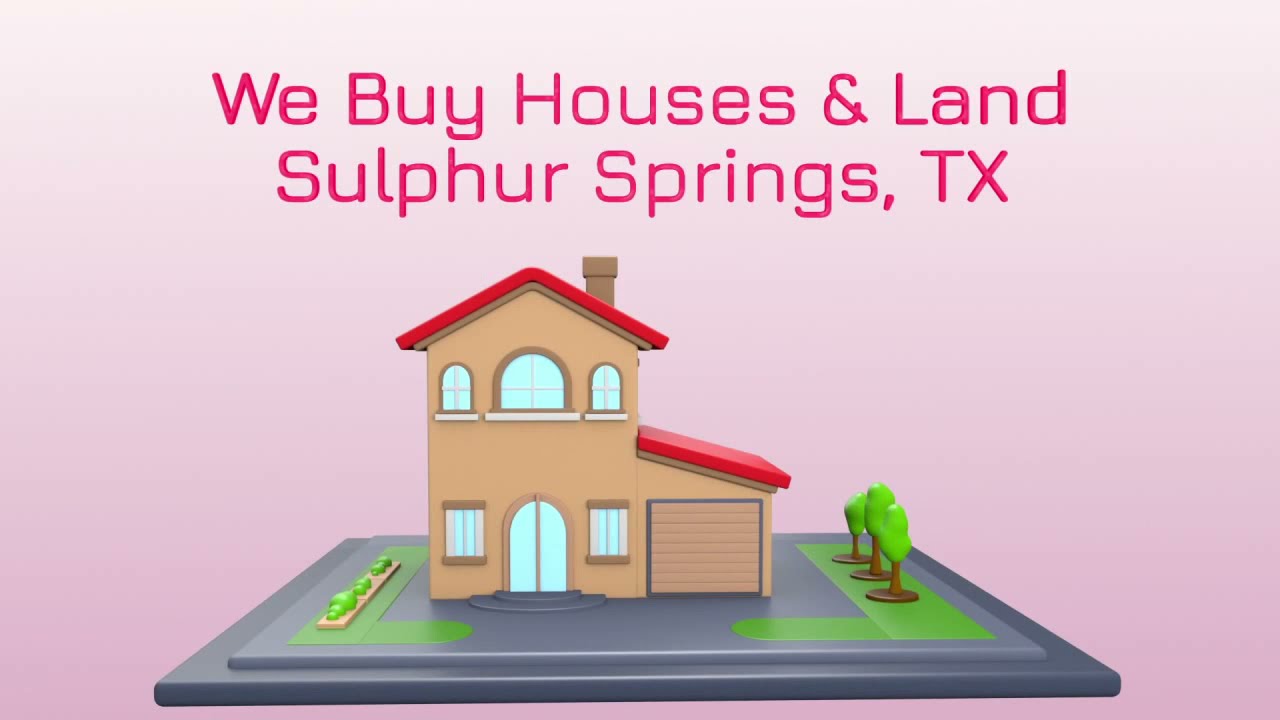 Sell My House /Land Fast Sulphur Springs | East Texas Property Buyers
