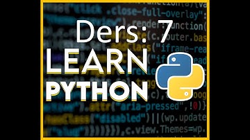 Learn Python - En Basit Anlatım ile Python Programlama Ders 7