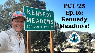 Pacific Crest Trail 2025: Episode 16 - Kennedy Meadows!