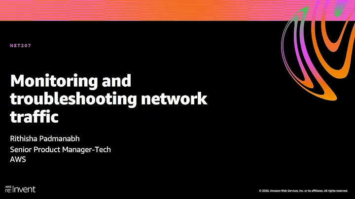 AWS re:Invent 2020: Monitoring and troubleshooting network traffic