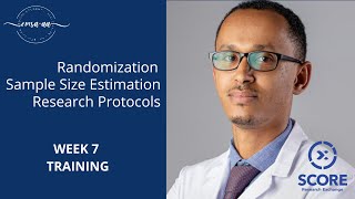 SCORE-AA Week 7 Training: Randomization, Sample Size Estimation & Research Protocols