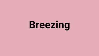 'Breezing' Meaning and Pronunciation
