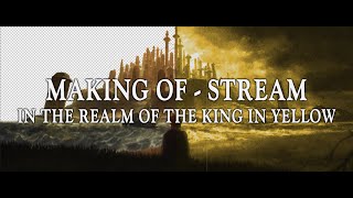 Making-Of Stream: In The Realm Of The King In Yellow
