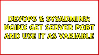 DevOps & SysAdmins: nginx get server port and use it as variable Wealth