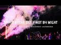 Spirit Break Out / Not By Might - Sean Feucht - Kim Walker-Smith - Let Us Worship - Azusa