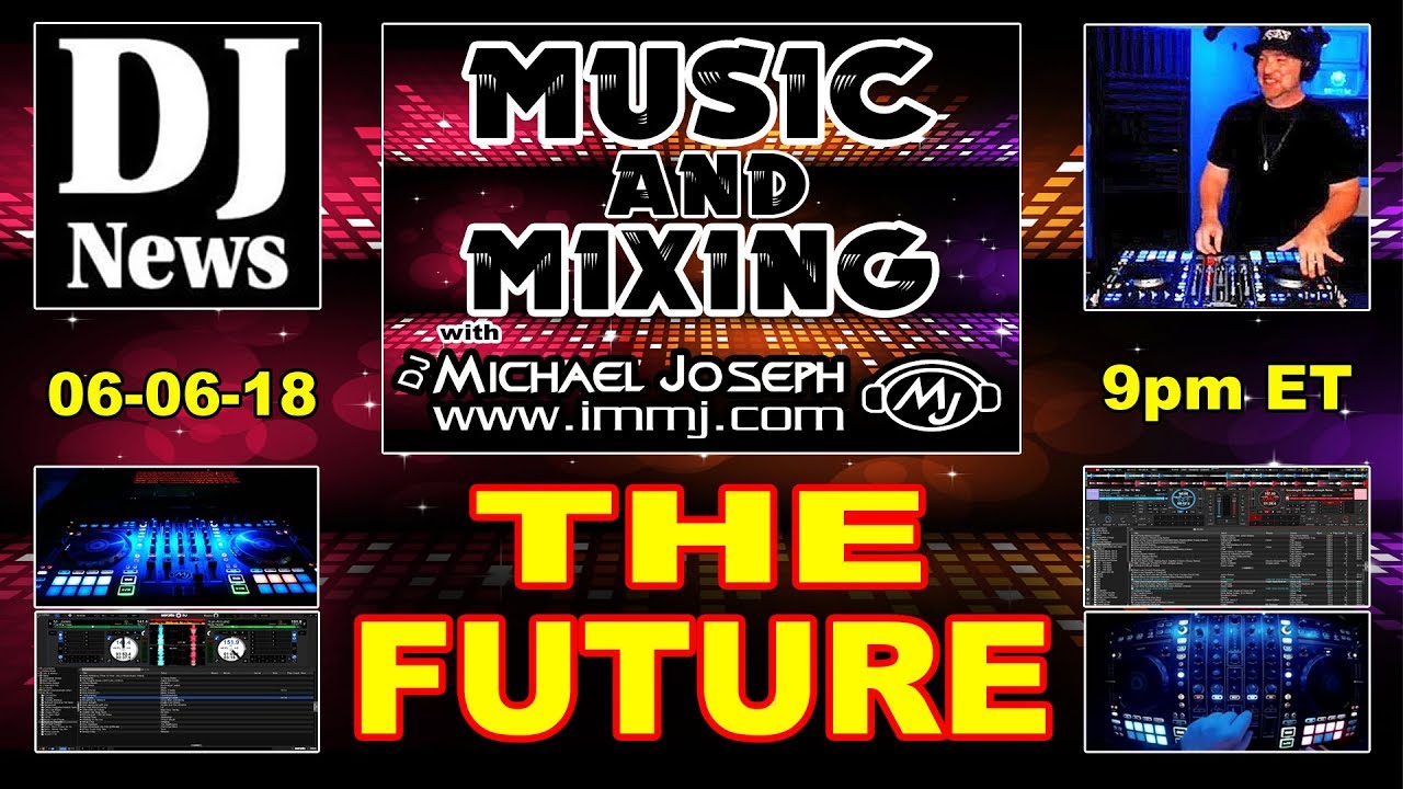 The Future - Music and Mixing Show with DJ Michael Joseph 