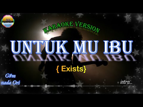 Karaoke Untukmu Ibu ( Original Music ) HQ Audio - Exist