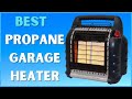 Top 5 Best Propane Garage Heaters for 2023