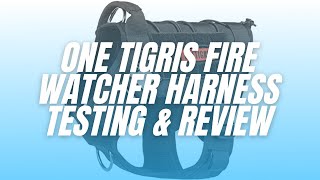 One Tigris NEW Fire Watcher Dog Harness Review!