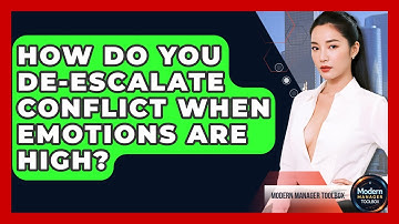 How Do You De-escalate Conflict When Emotions Are High? - Modern Manager Toolbox