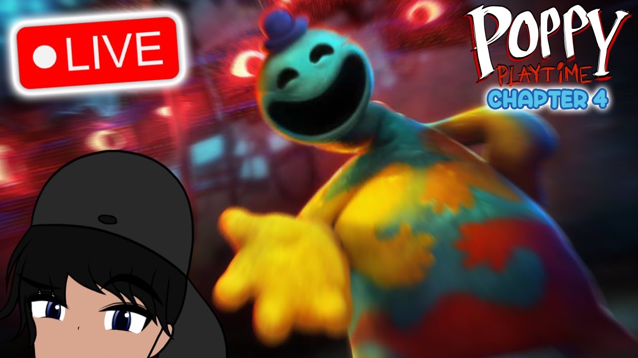 [LIVE!] Poppy Playtime: Chapter 4
