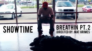 Showtime - Breathin Pt. 2 Official Music Video Directed By Mat Grimes