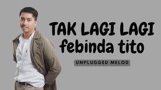 TAK LAGI LAGI ~  febinda tito (Lirik Lagu)