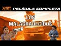 Los Malagradecidos | Película Completa | Cine Mexicano