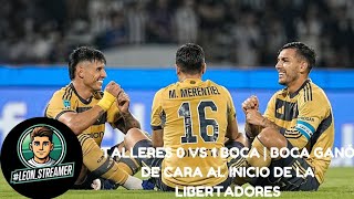 TALLERES 0 VS 1 BOCA | BOCA GANÓ DE CARA AL INICIO DE LA LIBERTADORES