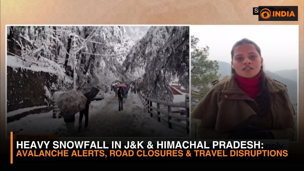 Heavy Snowfall in J&K & Himachal Pradesh: Avalanche Alerts, Road Closures & Travel Disruptions