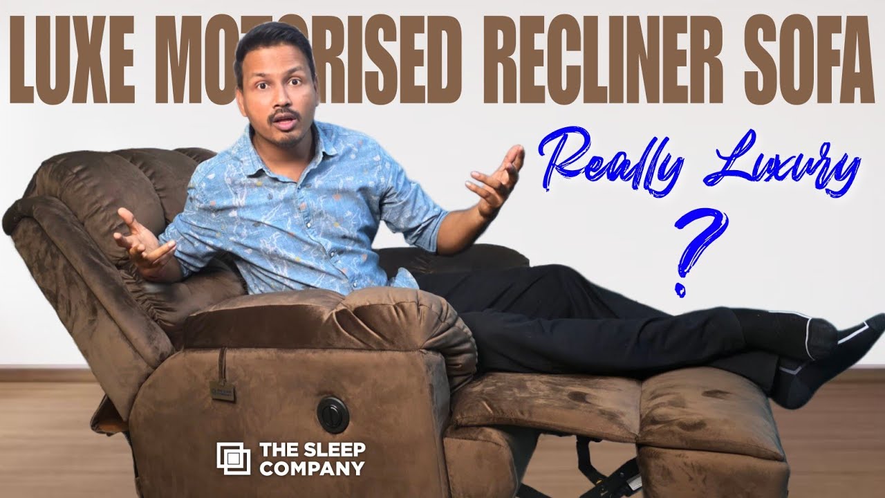 Is It Really A Luxurious Sofa? The Sleep Company Luxe Motorised Recliner Sofa Review After 15 Days