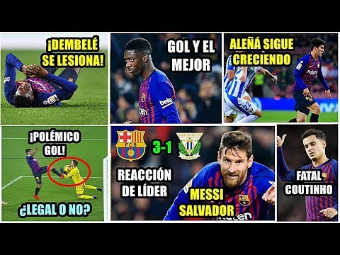 EL BARÇA VENCE AL LEGANÉS (3-1) | MESSI SALVADOR | DEMBELÉ GOL Y LESIÓN | POLÉMICA | MAL COUTINHO