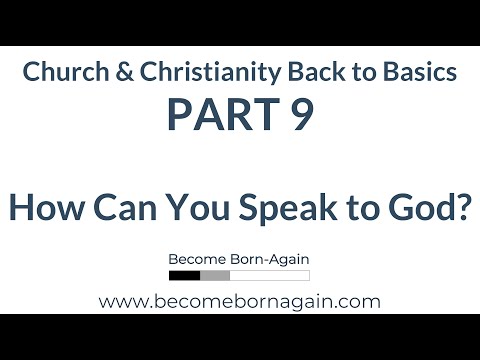 Church Basics Part 9 - How Can You Speak to God?