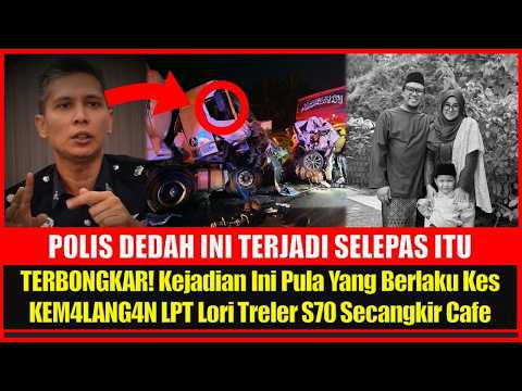 TERBONGKAR! Kejadian Ini Pula Yang Berlaku Kes KEM4LANG4N LPT Lori Treler S70 Secangkir Cafe