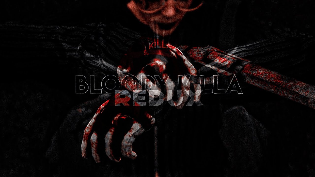 BLOODY KILLA REDUX