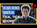 tick, tick... BOOM! Lo que tienes que saber antes de verla