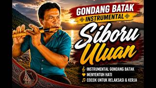 Siboru Uluan || Gondang Batak Instrumental Paling Menyentuh Hati 🎶