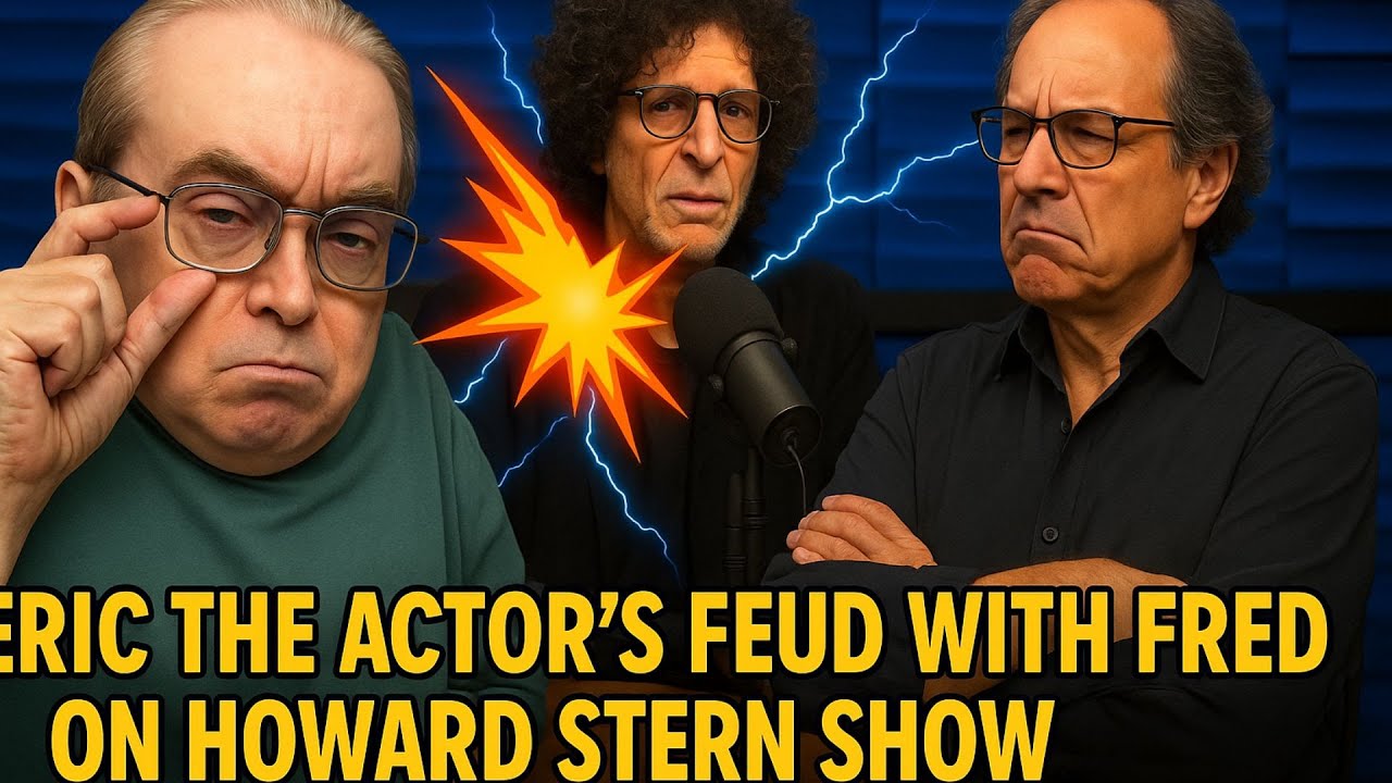 Eric the Actor’s Feud with Fred on Howard Stern Show YouTube