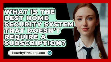 What Is The Best Home Security System That Doesn