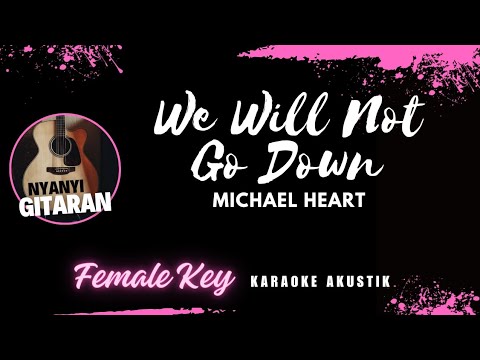 We Will Not Go Down - Michael Heart I Karaoke Akustik (Female Key