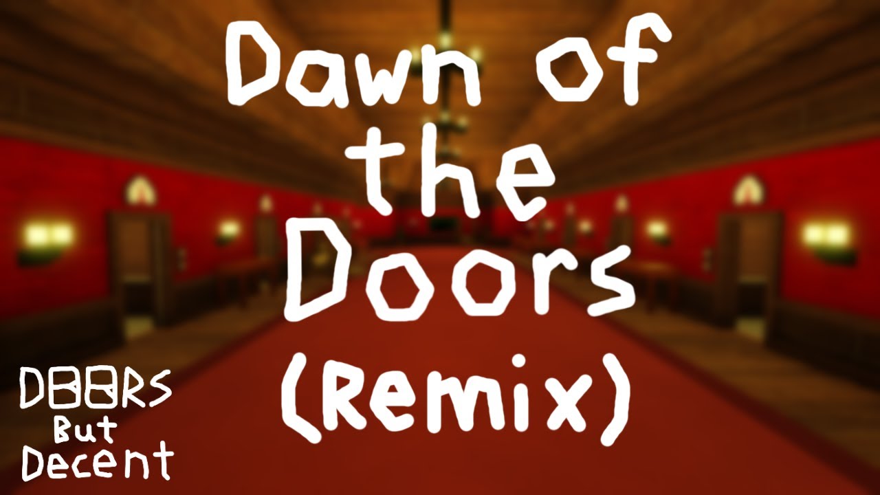 Dawn of the Doors Remix Doors But Decent OST YouTube