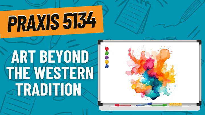 Practice Questions for Art Beyond the Western Tradition | Praxis Art: Content Knowledge (5134)